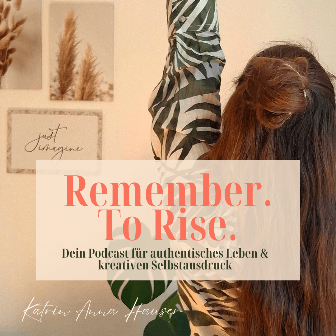 Remember. To Rise. Dein Podcast für authentisches Leben und kreativen Selbstausdruck Podcast-Cover Remember. To Rise. – Dein Podcast für Selbstverwirklichung, kreativen Selbstausdruck und gelebte Spiritualität.