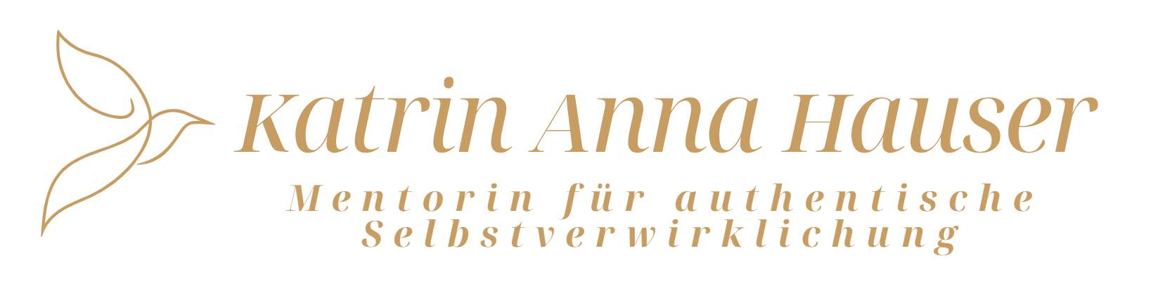 Katrin Anna Hauser Mentorin für authentische Selbstverwirklichung Katrin Anna Hauser Mentorin für authentische Selbstverwirklichung